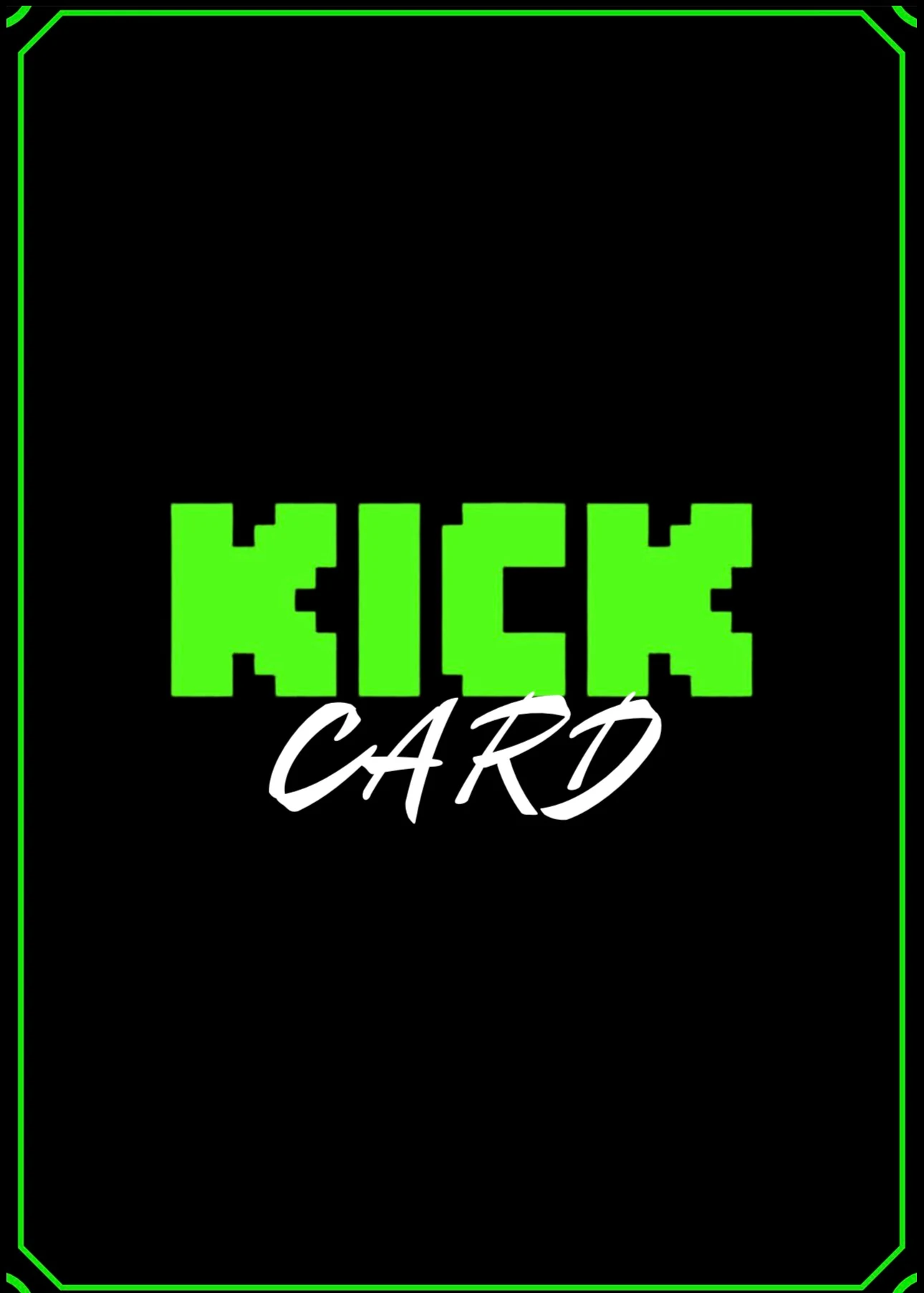Il retro di una Kick Card: la scritta KICK CARD in verde e bianco su fondo nero, dentro una cornice verde